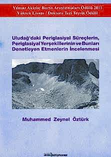 Uludağ’da Periglasiyal Süreçlerin, Periglasiyal Yerşekillerinin ve Bunları Denetleyen Etmenlerin İncelenmesi