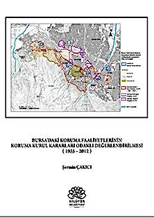 Bursa’daki Koruma Faaliyetlerinin Koruma Kurul Kararları Odaklı Değerlendirilmesi (1955-2012)